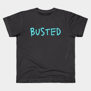 Busted. Sarcasm Anyway Funny Hilarious LMAO Vibes Typographic Amusing slogans for Man's & Woman's Kids T-Shirt